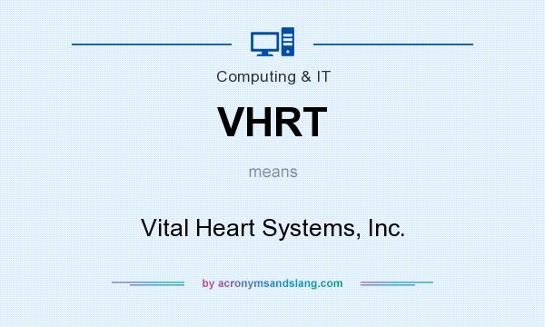 What does VHRT mean? It stands for Vital Heart Systems, Inc.
