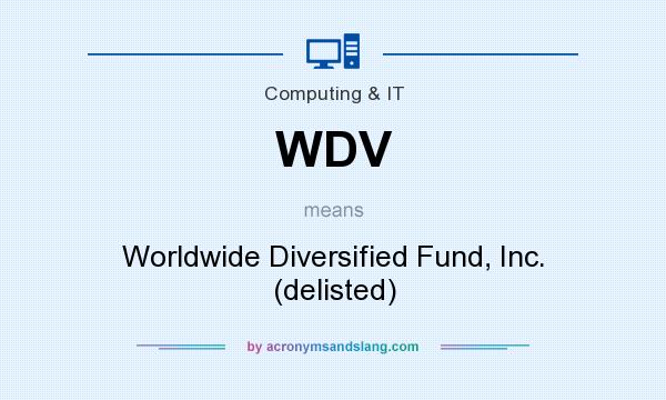 What does WDV mean? It stands for Worldwide Diversified Fund, Inc. (delisted)