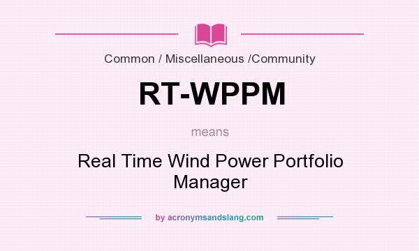What does RT-WPPM mean? It stands for Real Time Wind Power Portfolio Manager