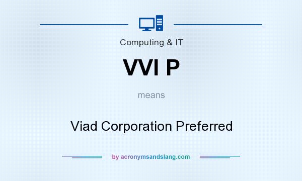 What does VVI P mean? It stands for Viad Corporation Preferred