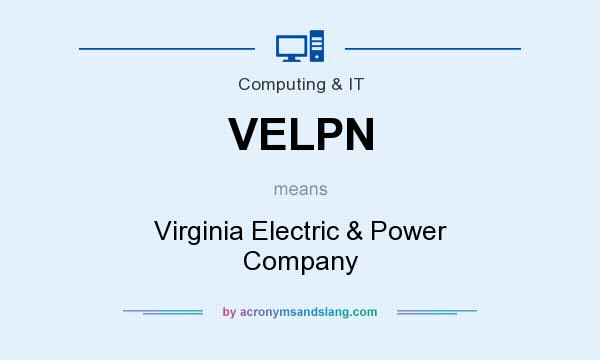 What does VELPN mean? It stands for Virginia Electric & Power Company