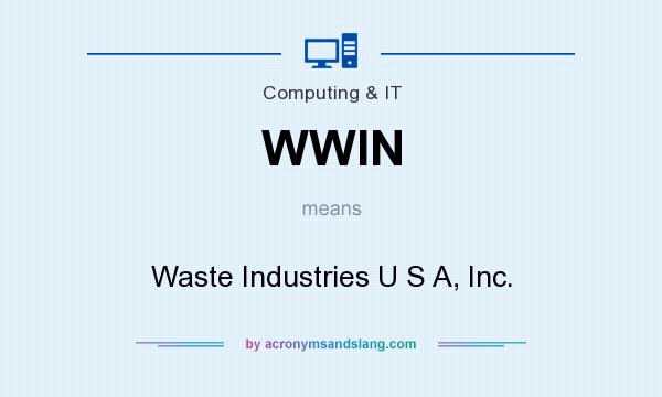 What does WWIN mean? It stands for Waste Industries U S A, Inc.