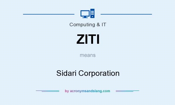 What does ZITI mean? It stands for Sidari Corporation