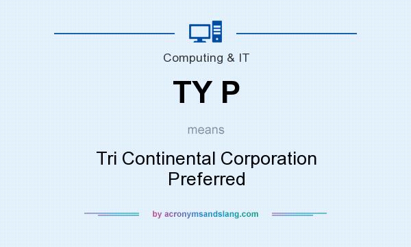 What does TY P mean? It stands for Tri Continental Corporation Preferred