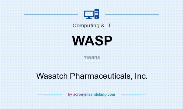 What does WASP mean? It stands for Wasatch Pharmaceuticals, Inc.
