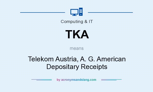 What does TKA mean? It stands for Telekom Austria, A. G. American Depositary Receipts