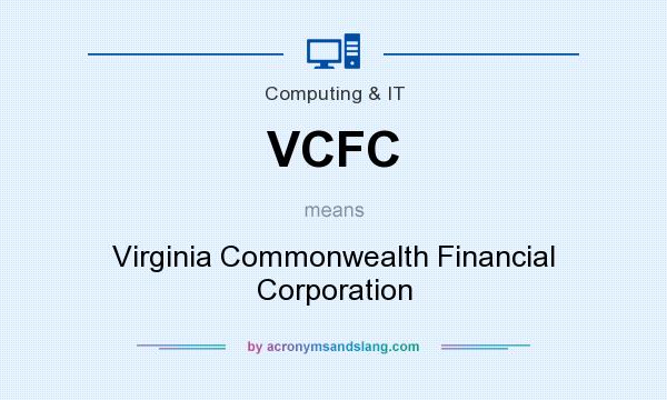 What does VCFC mean? It stands for Virginia Commonwealth Financial Corporation