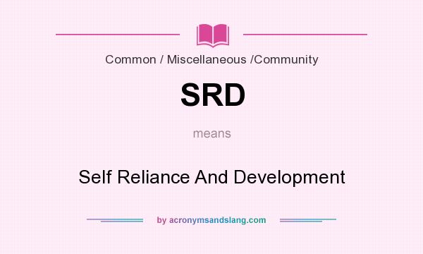 What does SRD mean? It stands for Self Reliance And Development