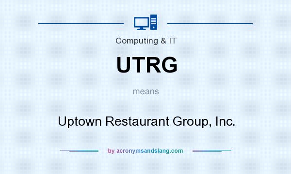 What does UTRG mean? It stands for Uptown Restaurant Group, Inc.