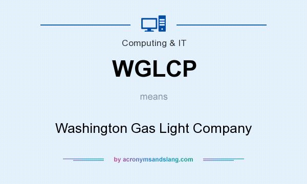 What does WGLCP mean? It stands for Washington Gas Light Company