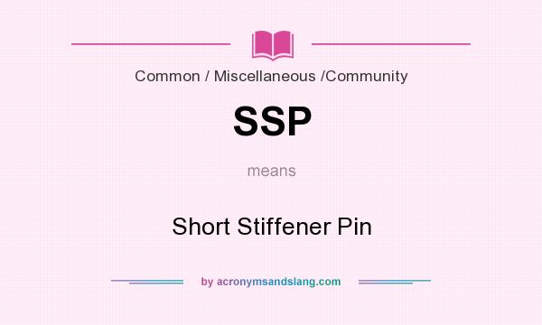 What does SSP mean? It stands for Short Stiffener Pin