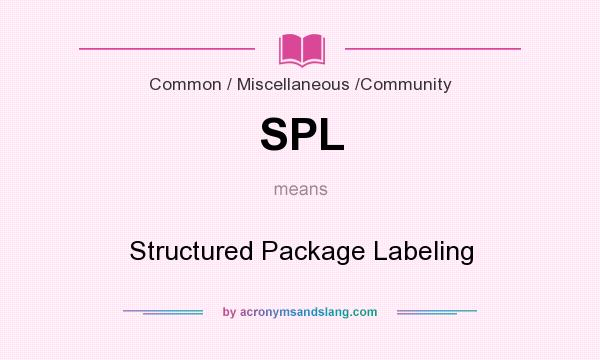 What does SPL mean? It stands for Structured Package Labeling