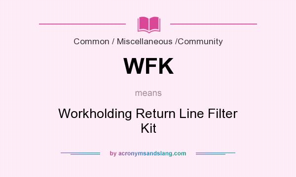 What does WFK mean? It stands for Workholding Return Line Filter Kit