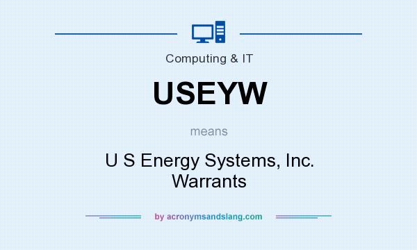 What does USEYW mean? It stands for U S Energy Systems, Inc. Warrants
