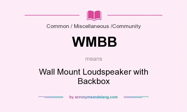 What does WMBB mean? It stands for Wall Mount Loudspeaker with Backbox
