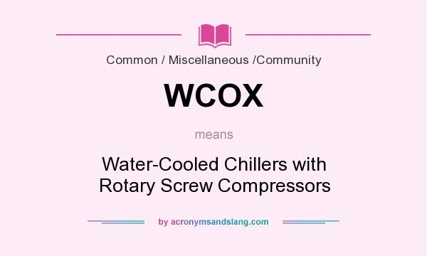 What does WCOX mean? It stands for Water-Cooled Chillers with Rotary Screw Compressors
