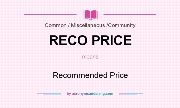 What does RECO PRICE mean? It stands for Recommended Price