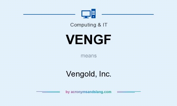 What does VENGF mean? It stands for Vengold, Inc.