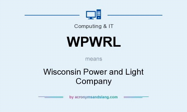 What does WPWRL mean? It stands for Wisconsin Power and Light Company