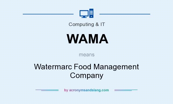 What does WAMA mean? It stands for Watermarc Food Management Company