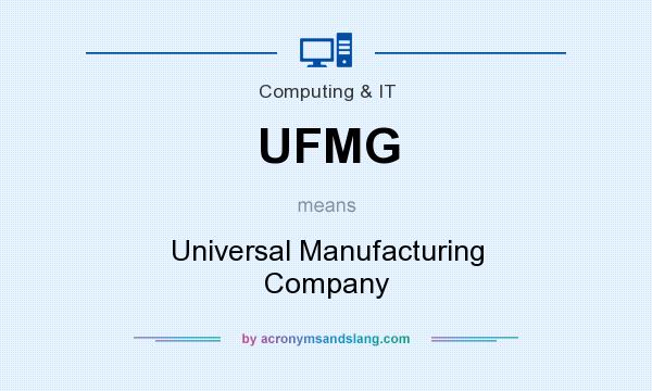 What does UFMG mean? It stands for Universal Manufacturing Company
