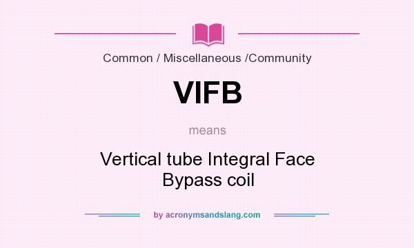 What does VIFB mean? It stands for Vertical tube Integral Face Bypass coil