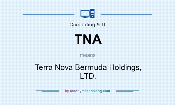 What does TNA mean? It stands for Terra Nova Bermuda Holdings, LTD.