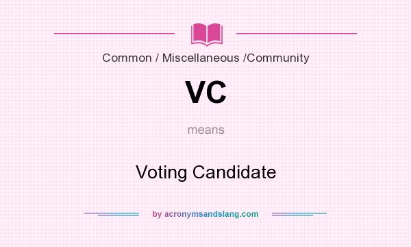 What does VC mean? It stands for Voting Candidate