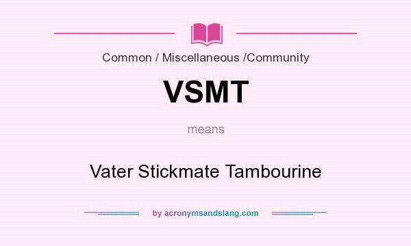 What does VSMT mean? It stands for Vater Stickmate Tambourine