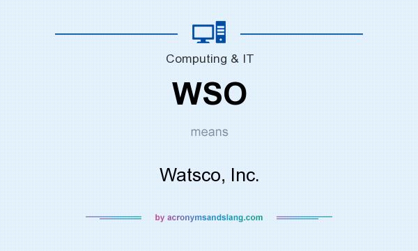 What does WSO mean? It stands for Watsco, Inc.
