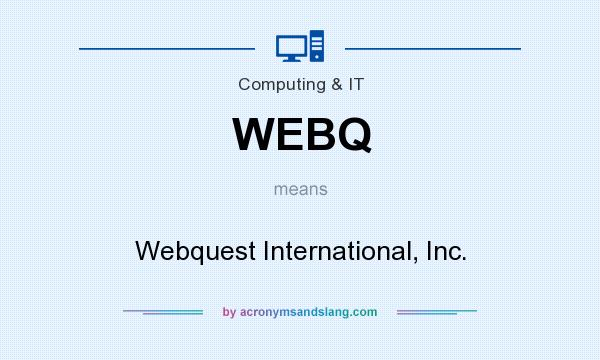 What does WEBQ mean? It stands for Webquest International, Inc.