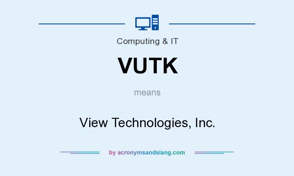 What does VUTK mean? It stands for View Technologies, Inc.