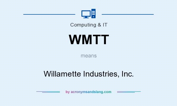What does WMTT mean? It stands for Willamette Industries, Inc.