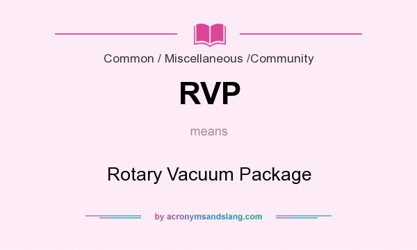 What does RVP mean? It stands for Rotary Vacuum Package