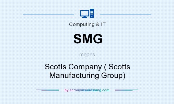 What does SMG mean? It stands for Scotts Company ( Scotts Manufacturing Group)