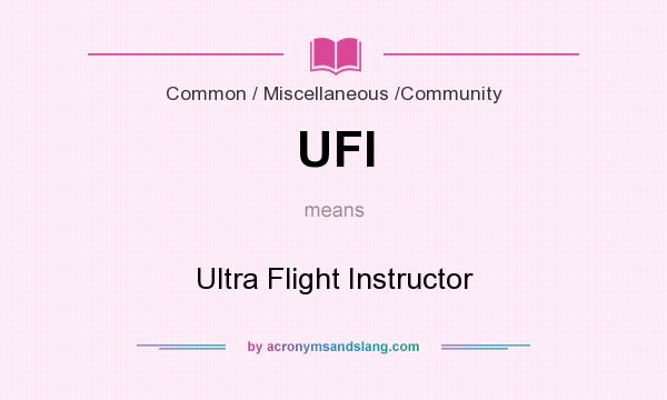 What does UFI mean? It stands for Ultra Flight Instructor