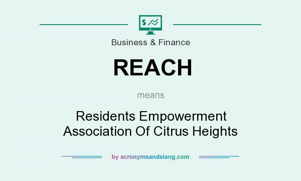 What does REACH mean? It stands for Residents Empowerment Association Of Citrus Heights