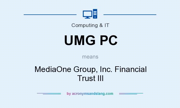 What does UMG PC mean? It stands for MediaOne Group, Inc. Financial Trust III