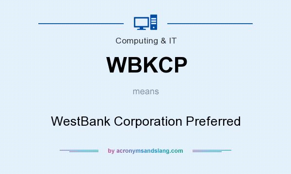 What does WBKCP mean? It stands for WestBank Corporation Preferred