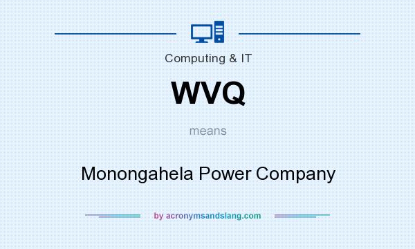 What does WVQ mean? It stands for Monongahela Power Company