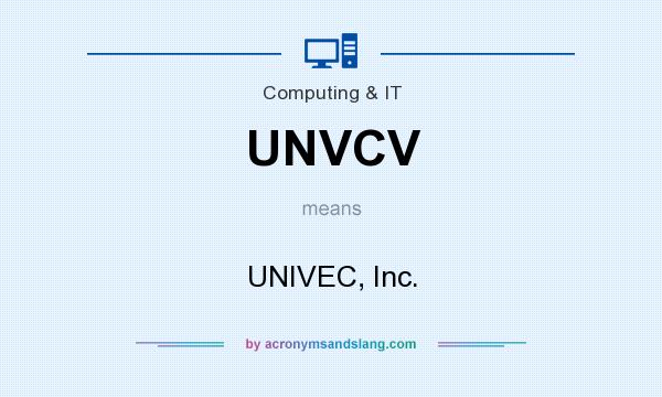 What does UNVCV mean? It stands for UNIVEC, Inc.