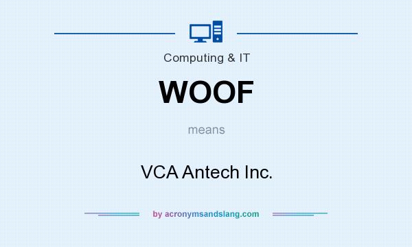 What does WOOF mean? It stands for VCA Antech Inc.