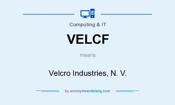 What does VELCF mean? It stands for Velcro Industries, N. V.