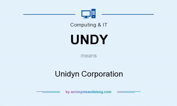 What does UNDY mean? It stands for Unidyn Corporation