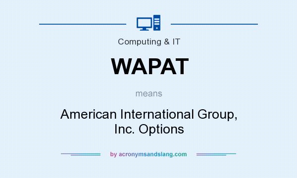 What does WAPAT mean? It stands for American International Group, Inc. Options