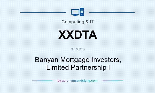 What does XXDTA mean? It stands for Banyan Mortgage Investors, Limited Partnership I