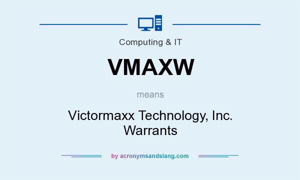 What does VMAXW mean? It stands for Victormaxx Technology, Inc. Warrants