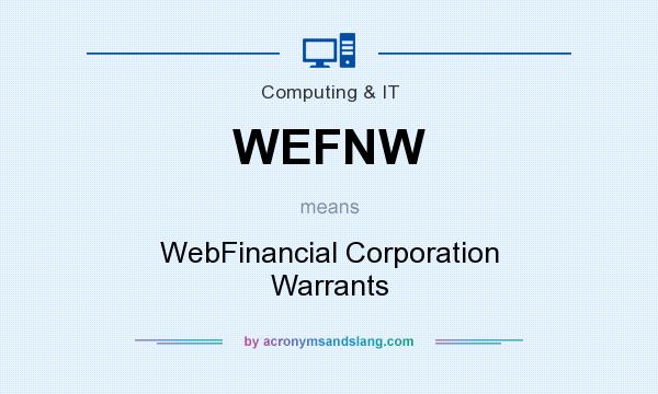 What does WEFNW mean? It stands for WebFinancial Corporation Warrants