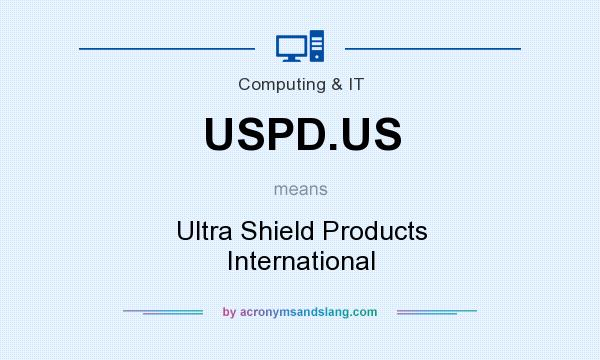 What does USPD.US mean? It stands for Ultra Shield Products International