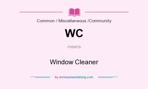 What does WC mean? It stands for Window Cleaner